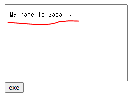 テキストエリアに「My name is Sasaki.」と表示された。